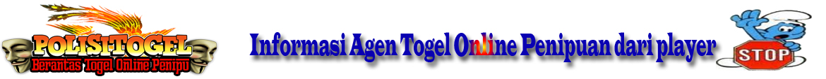 Informasi Agen Togel Online Penipuan dari player